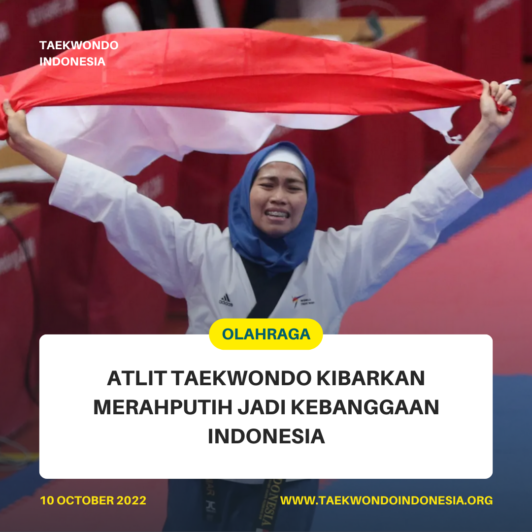 ATLIT TAEKWONDO KIBARKAN MERAH PUTIH JADI KEBANGGAAN INDONESIA  Taekwondo Indonesia Dojang taekwondobadung