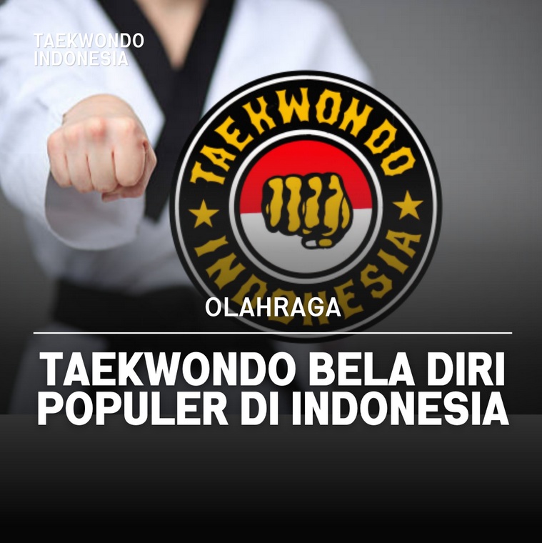 Taekwondo bela diri populer di Indonesia Taekwondo Indonesia Dojang taekwondobadung